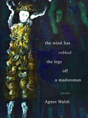 The Wind Has Robbed the Legs off a Madwoman cover image