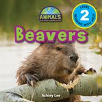 Beavers (engaging readers, level 2) : Animals that Make a Difference! cover image