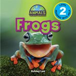 Frogs (engaging readers, level 2) : Animals that Make a Difference! cover image