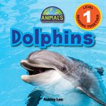 Dolphins (engaging readers, level 1) : Animals that Make a Difference! cover image
