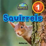 Squirrels (engaging readers, level 1) : Animals that Make a Difference! cover image