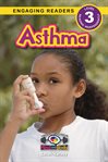 Asthma : Understand Your Mind and Body (Engaging Readers, Level 3) cover image