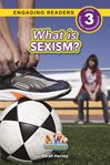 What Is Sexism? : Engaging Readers, Level 3 cover image