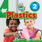 Plastics: i can help save earth (engaging readers, level 2) : I Can Help Save Earth (Engaging Readers, Level 2) cover image