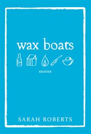 Wax boats : stories cover image