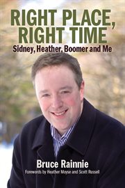 Right place, right time : Sidney, Heather, Boomer and me cover image