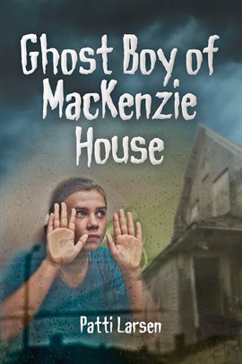 Cover image for Ghost Boy of Mackenzie House
