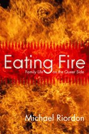 Eating fire : family life, on the queer side cover image