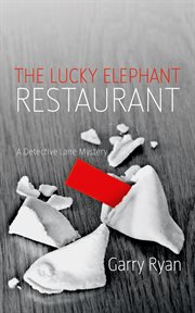 The Lucky Elephant Restaurant : a Detective Lane mystery cover image