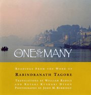 The one and the many : readings from the work of Rabindranath Tagore cover image