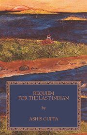 Requiem for the last Indian cover image