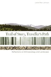 Trail of Story, Traveller's Path: Reflections on Ethnoecology and Landscape cover image