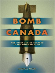 Bomb Canada : and other unkind remarks in the American media cover image