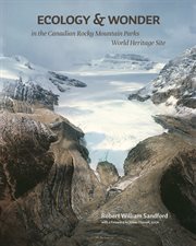 Ecology & wonder in the Canadian Rocky Mountain Parks World Heritage Site cover image