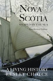 Nova Scotia : shaped by the sea cover image