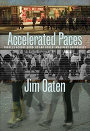 Accelerated paces : travels across borders and other imaginary boundaries cover image
