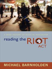 Reading the riot act : a brief history of riots in Vancouver cover image