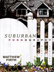 Suburban pornography, and other stories cover image