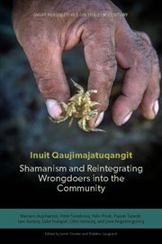 Inuit Qajujimajatuqangit : Shamanism and Reintegrating Wrongdoers into the Community cover image