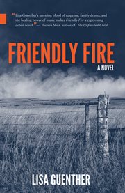 Friendly fire : a novel cover image