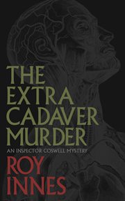 The extra cadaver murder : an Inspector Coswell mystery cover image