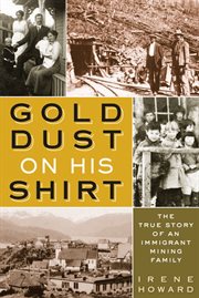 Gold dust on his shirt : the true story of an immigrant mining family cover image