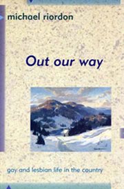 Out our way : gay and lesbian life in the country cover image