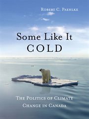 Some like it cold : the politics of climate change in Canada cover image