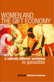 Women and the gift economy : a radically different worldview is possible cover image