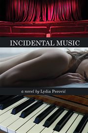 Incidental music : a novel cover image