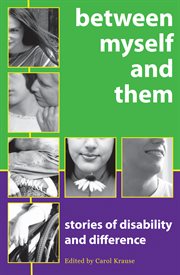 Between myself and them : stories of disability and difference cover image