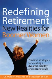 Redefining retirement. New Realities for Boomer Women cover image