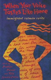 When your voice tastes like home : immigrant women write cover image