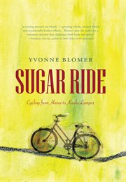 Sugar ride : cycling from Hanoi to Kuala Lumpur cover image