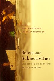 Selves and subjectivities : reflections on Canadian arts and culture cover image