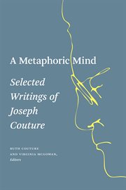 A metaphoric mind : selected writings of Joseph Couture cover image