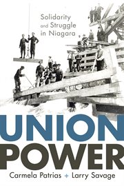 Union power : solidarity and struggle in Niagara cover image