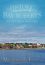 Bay Roberts: not your typical small town cover image