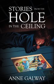 Stories from the hole in the ceiling cover image