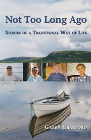 Not too long ago: stories of a traditional way of life cover image