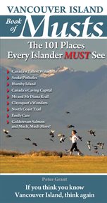 Vancouver Island book of musts : the 101 places every islander must see cover image