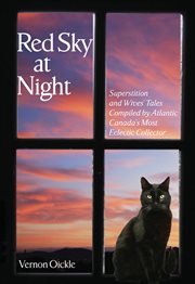 Red Sky at Night : Superstitions and Wives' Tales Compiled by Atlantic Canada's Most Eclectic Collector cover image
