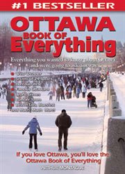 Ottawa book of everything : everything you wanted to know about Ottawa and were going to ask anyway cover image