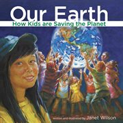 Our earth. How kids are saving the planet cover image