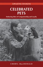 Celebrated Pets : Endearing Tales Of Companionship And Loyalty cover image