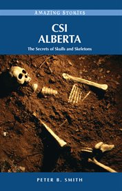 CSI Alberta : The Secrets Of Skulls And Skeletons cover image