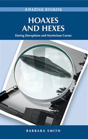 Hoaxes and Hexes : Daring Deceptions And Mysterious Curses cover image