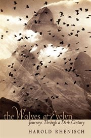 The Wolves at Evelyn : Journeys Through A Dark Century cover image