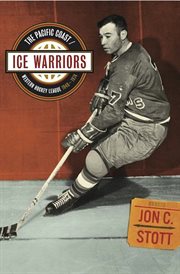Ice Warriors : The Pacific Coast/western Hockey League 1948-1974 cover image