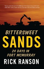 Bittersweet sands : twenty four days in Fort McMurray cover image